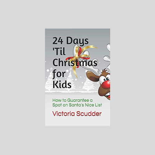 24 Days 'Til Christmas for Kids: How to Guarantee a Spot on Santa's Nice List (Paperback)